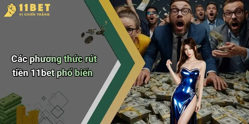 Các phương thức rút tiền 11bet phổ biến