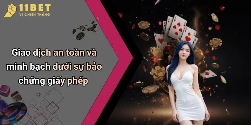 Giao dịch an toàn và minh bạch dưới sự bảo chứng giấy phép