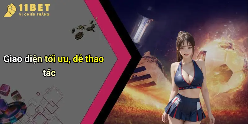 Giao diện tối ưu, dễ thao tác