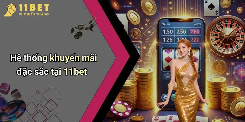 Hệ thống khuyến mãi đặc sắc tại 11bet