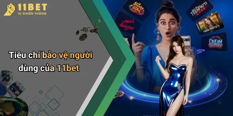 Tiêu chí bảo vệ người dùng của 11bet