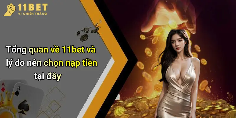 Nạp Tiền 11BET: Hướng Dẫn Nhanh Và An Toàn Tại Nhà Cái Online 1 Tổng quan về 11bet và lý do nên chọn nạp tiền tại đây